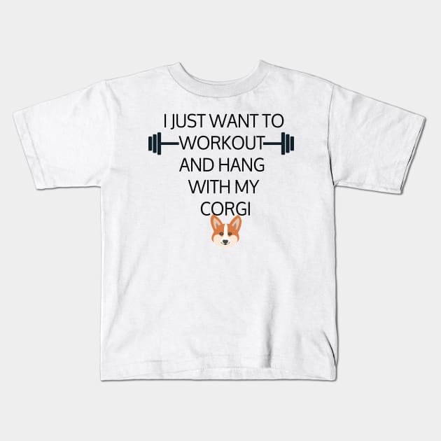 I Just Want To Workout And Hang Out With My Corgi, Lose Weight, Dog Lovers Kids T-Shirt by StrompTees